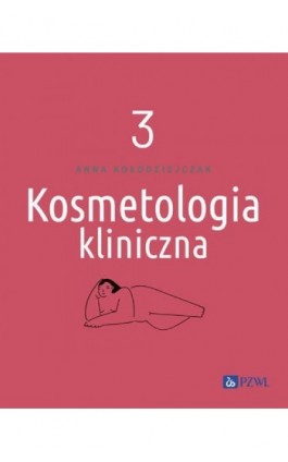 Kosmetologia kliniczna Tom 3 - Anna Kołodziejczak - Ebook - 978-83-01-24035-6