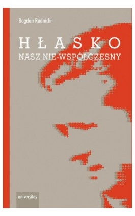 Hłasko. Nasz nie-współczesny, czyli nowy wspaniały żywot starej manipulacji - Bogdan Rudnicki - Ebook - 978-83-242-6804-7