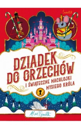 Dziadek do orzechów i świąteczne machlojki Mysiego Króla - Alex T. Smith - Ebook - 978-83-8321-873-1