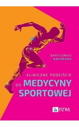 Kliniczne podejście do medycyny sportowej - Bartłomiej Kacprzak - Ebook - 978-83-01-23987-9