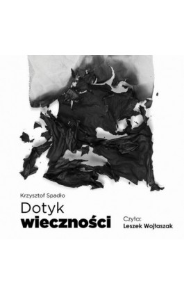 Dotyk wieczności - Krzysztof Spadło - Audiobook - 978-83-964910-4-6