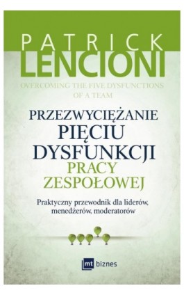 Przezwyciężanie pięciu dysfunkcji pracy zespołowej - Patrick Lencioni - Ebook - 978-83-8087-185-4