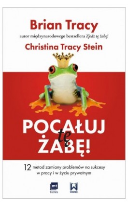 Pocałuj tę żabę! - Brian Tracy - Ebook - 978-83-8087-668-2