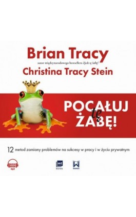 Pocałuj tę żabę! - Brian Tracy - Audiobook - 978-83-8087-756-6