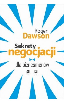 Sekrety negocjacji dla biznesmenów - Roger Dawson - Ebook - 978-83-8087-773-3