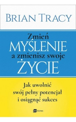 Zmień myślenie a zmienisz swoje życie - Brian Tracy - Audiobook - 978-83-8087-824-2