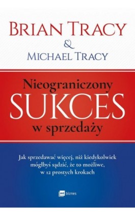 Nieograniczony sukces w sprzedaży - Brian Tracy - Ebook - 978-83-8087-836-5