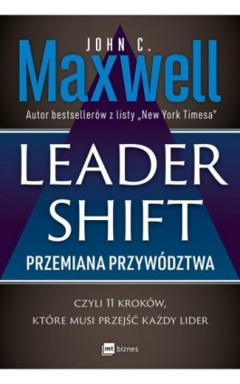 Leadershift. Przemiana przywództwa, czyli 11 kroków, które musi przejść każdy lider - John C. Maxwell - Ebook - 978-83-8087-780-1