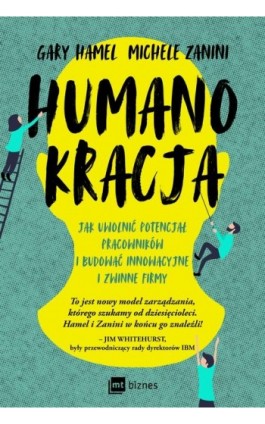 Humanokracja. Jak uwolnić potencjał pracowników i budować innowacyjne i zwinne firmy - Gary Hamel - Ebook - 978-83-8231-256-0