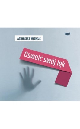 Oswoić swój lęk - Agnieszka Wielgus - Audiobook