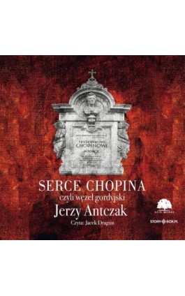 Serce Chopina czyli węzeł gordyjski - Jerzy Antczak - Audiobook - 978-83-8394-599-6