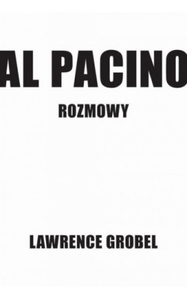 Al Pacino. Rozmowy - Lawrence Grobel - Ebook - 978-83-8394-031-1