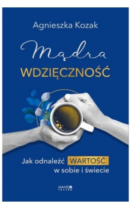 Mądra wdzięczność - Agnieszka Kozak - Ebook - 978-83-277-4324-4