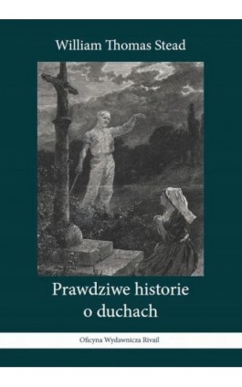 Prawdziwe historie o duchach - William T. Stead - Ebook - 978-83-62402-70-0