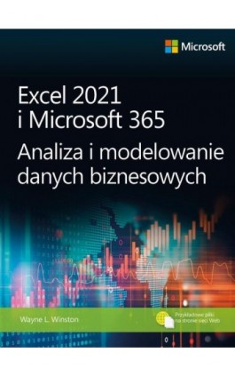 Excel 2021 i Microsoft 365 Analiza i modelowanie danych biznesowych - Wayne L. Winston - Ebook - 9788375414899