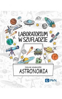 Laboratorium w szufladzie Astronomia - Zasław Adamaszek - Ebook - 978-83-01-23957-2