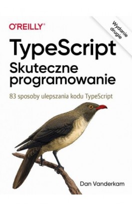 TypeScript Skuteczne programowanie, wyd. II - Dan Vanderkam - Ebook - 9788375415612