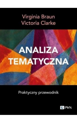 Analiza tematyczna Praktyczny przewodnik - Virginia Braun - Ebook - 978-83-01-24022-6