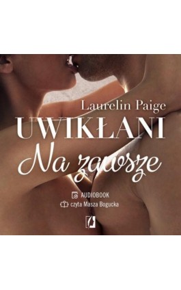 Na zawsze. Uwikłani. Tom 3 - Laurelin Paige - Audiobook - 978-83-8371-774-6