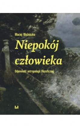 Niepokój człowieka - Maciej Woźniczka - Ebook - 978-83-8331-568-3