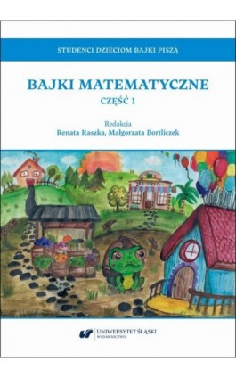 Studenci dzieciom bajki piszą. Bajki matematyczne. Część 1 - Ebook - 978-83-226-4458-4