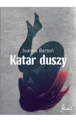 Katar duszy - Joanna Bartoń - Ebook - 978-83-68015-01-0