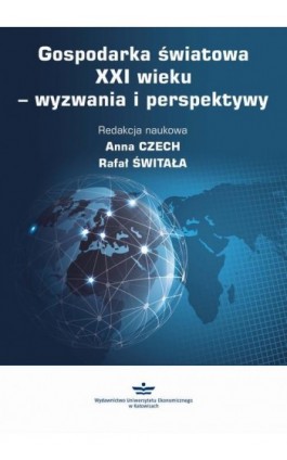 Gospodarka światowa XXI wieku – wyzwania i perspektywy - Ebook - 978-83-7875-915-7