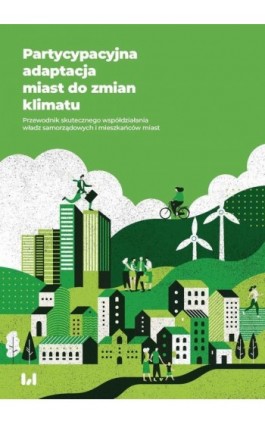 Partycypacyjna adaptacja miast do zmian klimatu - Agnieszka Rzeńca - Ebook - 978-83-8331-636-9