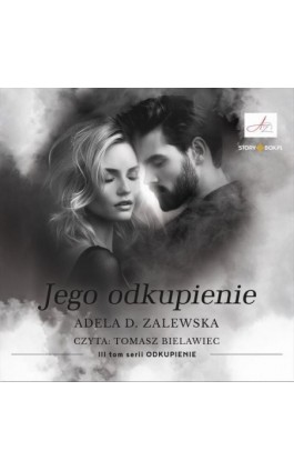 Odkupienie. Tom 3. Jego odkupienie - Adela D. Zalewska - Audiobook - 978-83-8394-590-3