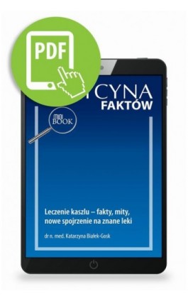 Leczenie kaszlu – fakty, mity, nowe spojrzenie na znane leki - Katarzyna Białek-Gosk - Ebook