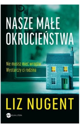 Nasze małe okrucieństwa - Liz Nugent - Ebook - 978-83-8032-784-9