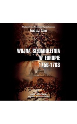 WOJNA SIEDMIOLETNIA W EUROPIE 1756-1763 - Franz A. J. Szabo - Audiobook - 978-83-8320-912-8