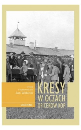 Kresy w oczach oficerów KOP - Jan Widacki - Ebook - 978-83-242-6810-8