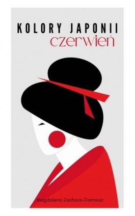 Kolory Japonii. Czerwień - Magdalena Zachara-Darmosz - Ebook - 978-83-973187-3-1