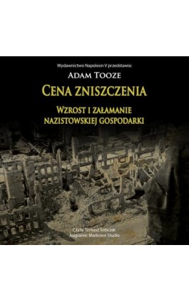 CENA ZNISZCZENIA. Wzrost i załamanie nazistowskiej gospodarki - Adam Tooze - Audiobook - 978-83-7889-012-6