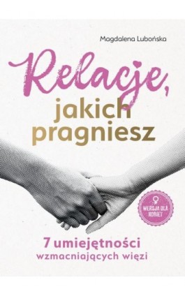 Relacje, jakich pragniesz. 7 umiejętności wzmacniających więzi. Kobiety - Magdalena Lubońska - Ebook - 978-83-972023-1-3