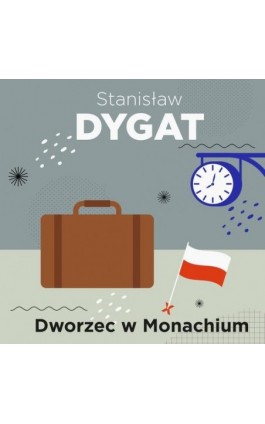 Dworzec w Monachium - Stanisław Dygat - Audiobook - 978-83-68384-08-6