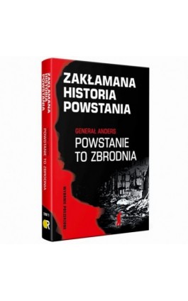 Zakłamana historia powstania I Generał Anders: Powstanie to zbrodnia - wydanie poszerzone - Paweł Dybicz - Ebook - 978-83-67220-26-2