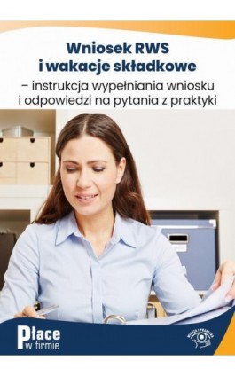 Wniosek RWS i wakacje składkowe – instrukcja wypełniania wniosku i odpowiedzi na pytania z praktyki - Jakub Pioterek - Ebook - 978-83-8344-900-5