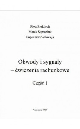 Obwody i sygnały ‒ ćwiczenia rachunkowe. Część 1 - Piotr Preibisch - Ebook - 978-83-7938-264-4