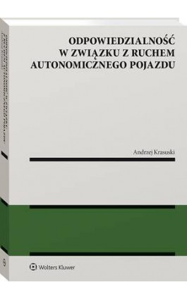 Odpowiedzialność w związku z ruchem autonomicznego pojazdu - Andrzej Krasuski - Ebook - 978-83-8390-210-4