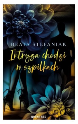 Intryga chodzi w szpilkach - Beata Stefaniak - Ebook - 978-83-8373-552-8