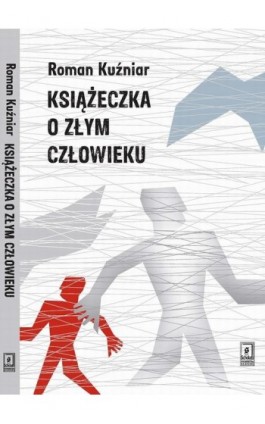 Książeczka o złym człowieku - Roman Kuźniar - Ebook - 978-83-674-5045-4