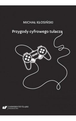 Przygody cyfrowego tułacza. Interpretacje groznawcze - Michał Kłosiński - Ebook - 978-83-226-4262-7