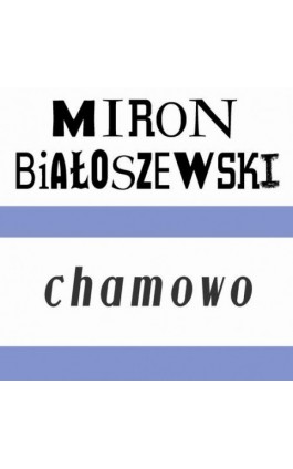 Chamowo - Miron Białoszewski - Audiobook - 978-83-67950-95-4