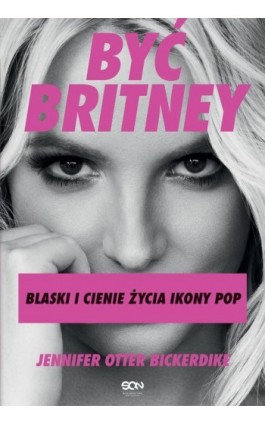 Być Britney - Jennifer Otter-Bickerdike - Ebook - 978-83-8210-597-1