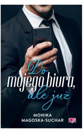 Do mojego biura, ale już - Monika Magoska-Suchar - Ebook - 978-83-8371-824-8