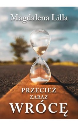 Przecież zaraz wrócę - Magdalena Lilla - Ebook - 978-83-960058-8-5