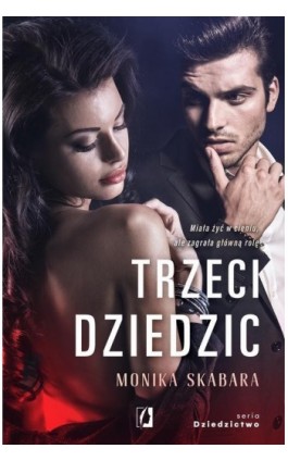 Trzeci dziedzic. Dziedzictwo. Tom 3 - Monika Skabara - Ebook - 978-83-8371-986-3