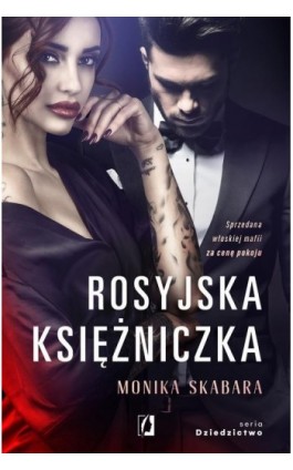 Rosyjska księżniczka. Dziedzictwo. Tom 1 - Monika Skabara - Ebook - 978-83-8371-975-7